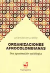 ORGANIZACIONES AFROCOLOMBIANAS : UNA APROXIMACIÓN SOCIOLÓGICA / LUIS CARLOS CAST