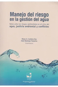 MANEJO DE RIESGO EN LA GESTIÓN DEL AGUA. RETOS ANTE LOS RIESGOS AMBIENTALES EN EL CICLO DEL AGUA, JUSTICIA AMBIENTAL Y CONFLICTOS