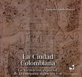 CIUDAD COLOMBIANA. LA FORMACION ESPACIAL DE LA CONQUISTA GIGL