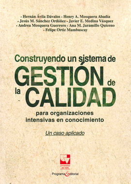 CONSTRUYENDO UN SISTEMA DE GESTION DE LA CALIDAD PARA ORGANIZACIONES INTENSIVAS EN CONOCIMIENTO