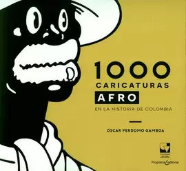 1000 CARICATURAS AFRO EN LA HISTORIA DE COLOMBIA