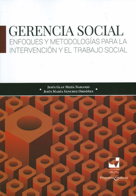 GERENCIA SOCIAL - ENFOQUES Y METODOLOGIAS PARA LA INTERVENCION Y EL TRABAJO SOCIAL