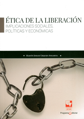 ÉTICA DE LA LIBERACIÓN : IMPLICACIONES SOCIALES, POLÍTICAS Y ECONÓMICAS / MARTÍN