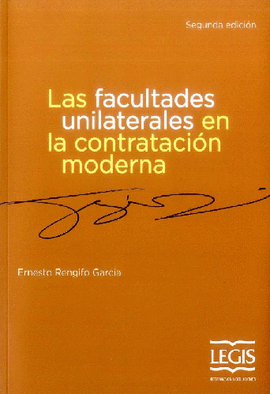 LAS FACULTADES UNILATERALES EN LA CONTRATACION MODERNA 2ED