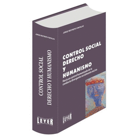 CONTROL SOCIAL, DERECHO Y HUMANISMO (HACIA UN CONTROL HUMANIZADO DE LA CONDUCTA DIVERGENTE SOCIALMEN