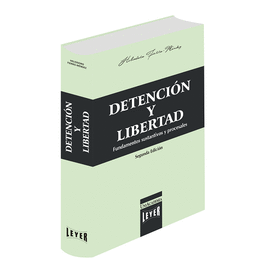 DETENCIÓN Y LIBERTAD - FUNDAMENTOS SUSTANTIVOS Y PROCESALES