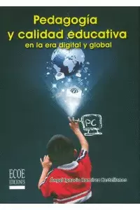 PEDAGOGIA Y CALIDAD EDUCATIVA EN LA ERA DIGITAL Y GLOBAL