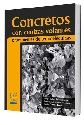 CONCRETOS CON CENIZAS VOLANTES PROVENIENTES DE TERMOELÉCTRICAS