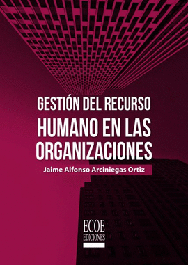 GESTIÓN DEL RECURSO HUMANO EN LAS ORGANIZACIONES