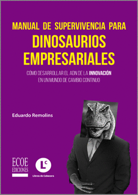 MANUAL DE SUPERVIVENCIA PARA DINOSAURIOS EMPRESARIALES