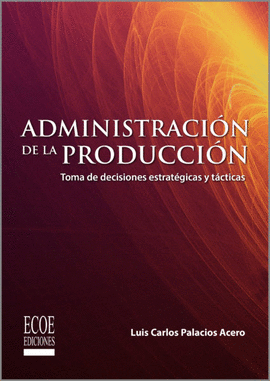 ADMINISTRACIÓN DE LA PRODUCCIÓN