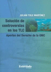 SOLUCION DE CONTROVERSIAS EN LOS TLC APORTES DEL DERECHO DE LA OMC