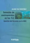 SOLUCION DE CONTROVERSIAS EN LOS TLC APORTES DEL DERECHO DE LA OMC