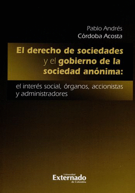 DERECHO DE SOCIEDADES Y EL GOBIERNO DE LA SOCIEDAD ANONIMA: EL INTERES SOCIAL ORGANOS ACCIONISTAS Y