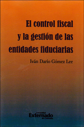 CONTROL FISCAL Y LA GESTION DE LAS ENTIDADES FIDUCIARIAS, EL
