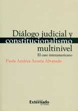 DIÁLOGO JUDICIAL Y CONSTITUCIONALISMO MULTINIVEL. EL CASO INTERAMERICANO