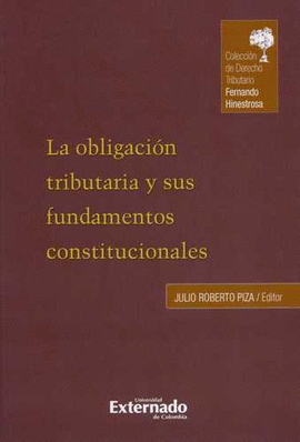 OBLIGACION TRIBUTARIA Y SUS FUNDAMENTOS CONSTITUCIONALES, LA