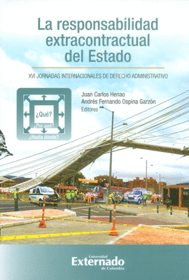 RESPONSABILIDAD EXTRACONTRACTUAL DEL ESTADO QUE POR QUE HASTA DONDE. XVI JORNADAS INTERNACIONALES DE DERECHO