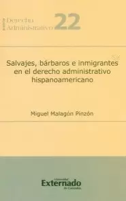 SALVAJES BARBAROS E INMIGRANTES EN EL DERECHO ADMINISTRATIVO HISPANOAMERICANO
