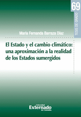 ESTADO Y EL CAMBIO CLIMÁTICO: UNA APROXIMACIÓN A LA REALIDAD DE LOS ESTADOS SUMERGIDOS, EL