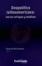 GEOPOLITICA LATINOAMERICANA: NUEVOS ENFOQUES Y TEMATICAS