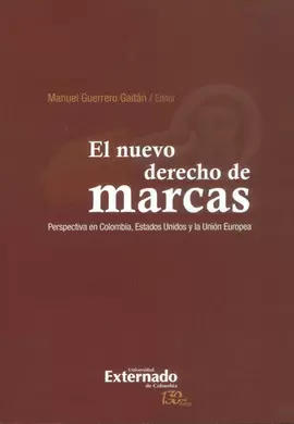 NUEVO DERECHO DE MARCAS PERSPECTIVA EN COLOMBIA ESTADOS UNIDOS Y LA UNION EUROPEA, EL