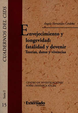 ENVEJECIMIENTO Y LONGEVIDAD: FATALIDAD Y DEVENIR. TEORÍAS, DATOS Y VIVENCIAS