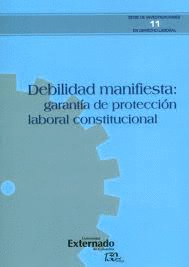 DEBILIDAD MANIFIESTA : GARANTIA DE PROTECCION LABORAL CONSTITUCIONAL