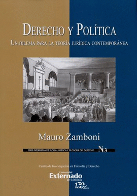 DERECHO Y POL¡TICA. UN DILEMA PARA LA TEOR¡A JUR¡DICA CONTEMPOR NEA. SERIE I