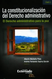 LA CONSTITUCIONALIZACIÓN DEL DERECHO ADMINISTRATIVO. EL DERECHO ADMINISTRATIVO PARA LA PAZ.( TOMO II)