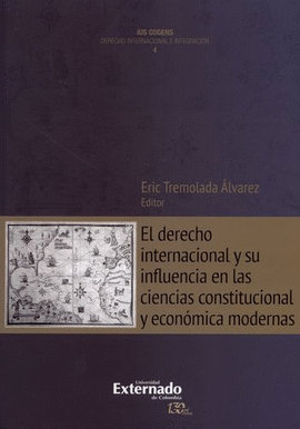 DERECHO INTERNACIONAL Y SU INFLUENCIA EN LAS CIENCIAS CONSTITUCIONA Y ECONÓMICA MODERNAS
