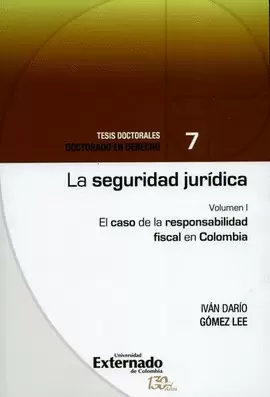 SEGURIDAD JURÍDICA (I). EL CASO DE LA RESPONSABILIDAD FISCAL EN COLOMBIA, LA