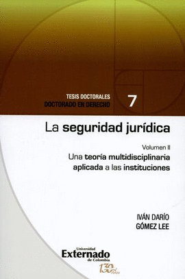 SEGURIDAD JURÍDICA (II). UNA TEORÍA MULTIDISCIPLINARIA APLICADA A LAS INSTITUCIONES, LA