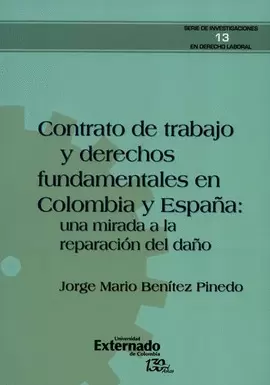 CONTRATO DEL TRABAJO Y DERECHOS FUNDAMENTALES EN COLOMBIA Y ESPAÑA: UNA MIRADA A LA REPARACION DEL DAÑO