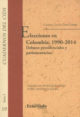 ELECCIONES EN COLOMBIA: 1990-2014 DEBATES PRESIDENCIALES Y PARLAMENTARIOS