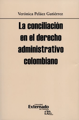 CONCILIACION EN EL DERECHO ADMINISTRATIVO COLOMBIANO, LA