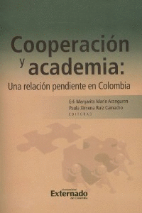 COOPERACIÓN Y ACADEMIA : UNA RELACIÓN PENDIENTE EN COLOMBIA / ERLI MARGARITA MAR