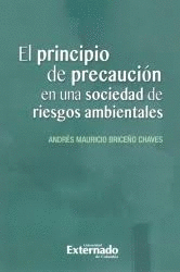 PRINCIPIO DE PRECAUCION EN UNA SOCIEDAD DE RIESGOS AMBIENTAL.