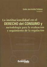 LA INSTITUCIONALIDAD EN EL DERECHO DEL CONSUMO Y METODOLOGIA PARA LA EVALUACION Y SEGUIMIENTO DE LA REGULACION