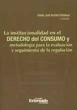 LA INSTITUCIONALIDAD EN EL DERECHO DEL CONSUMO Y METODOLOGIA PARA LA EVALUACION Y SEGUIMIENTO DE LA REGULACION