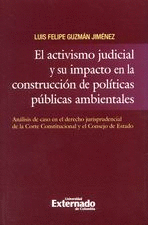 EL ACTIVISMO JUDICIAL Y SU IMPACTO EN LA CONSTRUCCION DE POLITICAS PUBLICAS AMBIENTALES