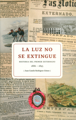 LA LUZ NO SE EXTINGUE - HISTORIA DEL PRIMER EXTERNADO 1886-1895