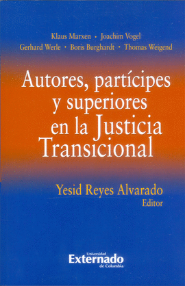 AUTORES, PARTÍCIPES Y SUPERIORES EN LA JUSTICIA TRANSICIONAL / KLAUS MARXEN, JOA