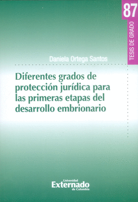 DIFERENTES GRADOS DE PROTECCION JURIDICA PARA LAS PRIMERAS ETAPAS DEL DESARROLLO EMBRIONARIO