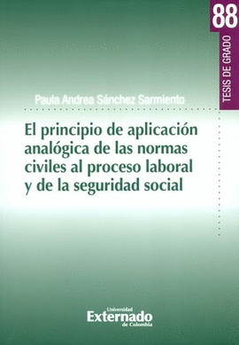 PRINCIPIO DE APLICACIÓN ANALÓGICA DE LAS NORMAS CIVILES AL PROCESO LABORAL Y DE LA SEGURIDAD SOCIAL, EL