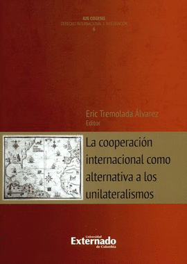 COOPERACION INTERNACIONAL COMO ALTERNATIVA A LOS UNILATERISMOS.