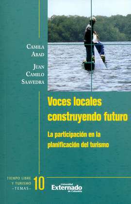 VOCES LOCALES CONSTRUYENDO FUTURO. LA PARTICIPACIÓN EN LA PLANIFICACIÓN DEL TURISMO. TIEMPO LIBRE Y TURISMO N.° 10