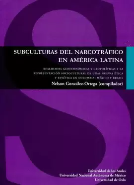 SUBCULTURAS DEL NARCOTRÁFICO EN AMÉRICA LATINA. REALIDADES GEOECONÓMICAS Y GEOPOLÍTICAS