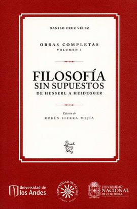 FILOSOFÍA SIN SUPUESTOS. DE HUSSERL A HEIDEGGER. OBRAS COMPLETAS, VOL.I