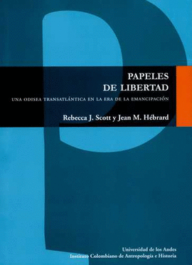 PAPELES DE LIBERTAD. UNA ODISEA TRANSATLÁNTICA EN LA ERA DE LA EMANCIPACIÓN